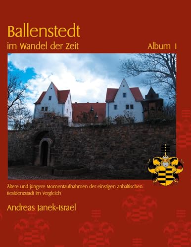 Ballenstedt im Wandel der Zeit: Album 1 von Books on Demand GmbH