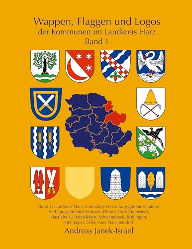 Wappen, Flaggen und Logos der Kommunen im Landkreis Harz Band 1: Landkreis Harz, Ehemalige Verwaltungsgemeinschaften, Verbandsgemeinde Vorharz ... Nienhagen, Selke-Aue, Hausneindorf) von BoD – Books on Demand