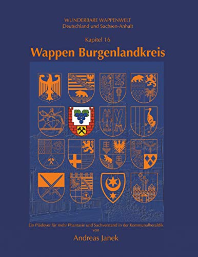 Wappen Burgenlandkreis: Deutschland und Sachsen-Anhalt (Wunderbare Wappenwelt) von Books on Demand GmbH