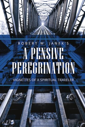 A Pensive Peregrination: Vignettes of a Spiritual Traveler von Dorrance Publishing Company