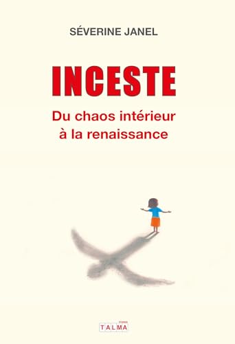 Inceste - Du chaos intérieur à la renaissance Inceste - Du chaos intérieur à la renaissance von TALMA STUDIOS