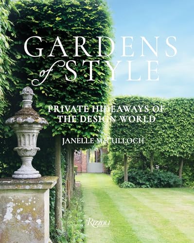 Gardens of Style: Private Hideaways of the Design World von Rizzoli
