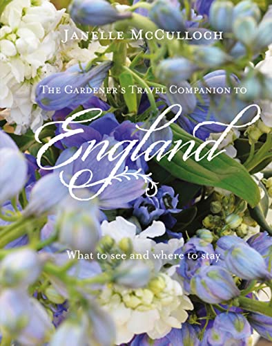 Mcculloch, J: Gardener's Travel Companion to England: What to See and Where to Stay