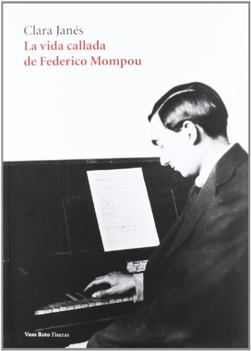 La vida callada de Federico Mompou (Fisuras, Band 8)