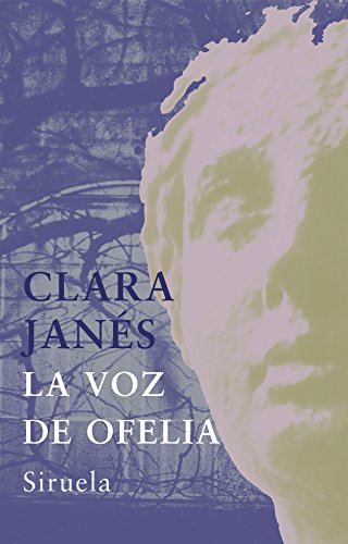La voz de Ofelia (Libros del Tiempo, Band 212) von SIRUELA