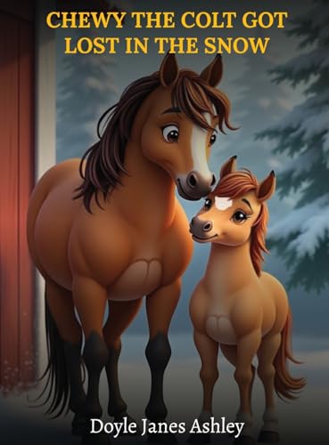 Chewy the Colt Got Lost in the Snow! von Writersclique.com