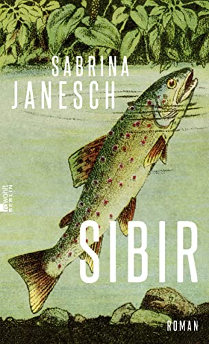 Sibir: «Ein großartiger, poetischer Roman.» (Süddeutsche Zeitung)