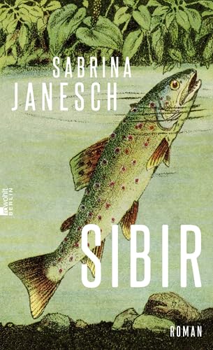 Sibir: «Ein großartiger, poetischer Roman.» (Süddeutsche Zeitung)