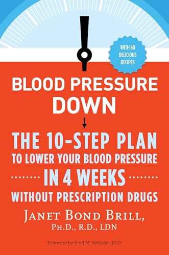 Blood Pressure Down: The 10-Step Plan to Lower Your Blood Pressure in 4 Weeks--Without Prescription Drugs von Harmony