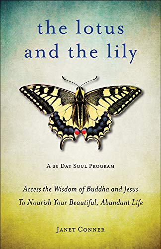 Lotus and the Lily: Access the Wisdom of Buddha and Jesus to Nourish Your Beautiful, Abundant Life (Mindfulness Meditation, For Fans of The Gifts of Imperfection) von Mango Media Inc