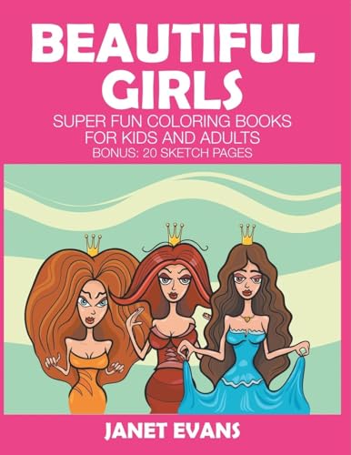 Beautiful Girls: Super Fun Coloring Books for Kids and Adults von Speedy Publishing LLC