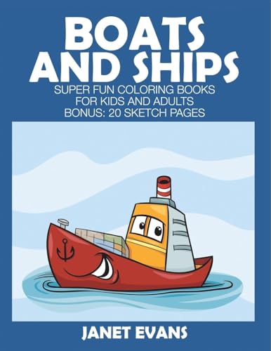 Boats and Ships: Super Fun Coloring Books for Kids and Adults von Speedy Publishing LLC