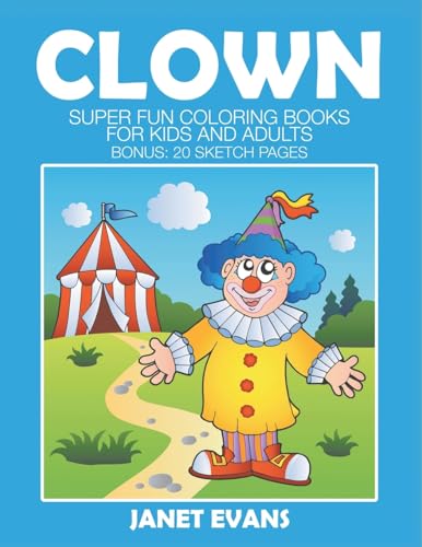 Clowns: Super Fun Coloring Books For Kids And Adults (Bonus: 20 Sketch Pages) von Speedy Publishing LLC