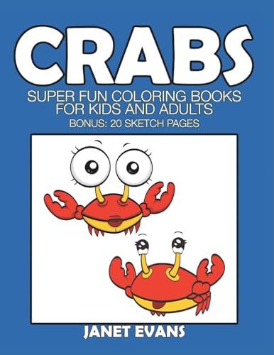 Crabs: Super Fun Coloring Books for Kids and Adults (Bonus: 20 Sketch Pages) von Speedy Publishing LLC