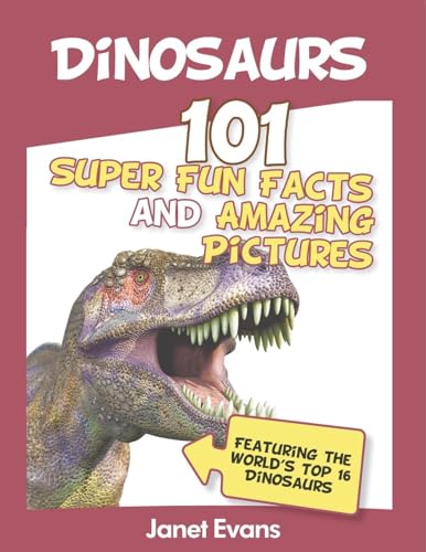 Dinosaurs: 101 Super Fun Facts And Amazing Pictures (Featuring The World's Top 1 von Speedy Publishing LLC