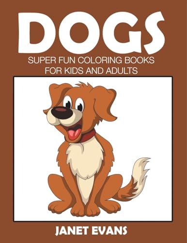 Dogs: Super Fun Coloring Books for Kids and Adults von Speedy Publishing LLC