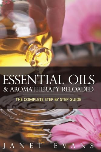 Essential Oils & Aromatherapy Reloaded: The Complete Step by Step Guide Essential Oils & Aromatherapy Reloaded: The Complete Step by Step Guide von Speedy Publishing Books
