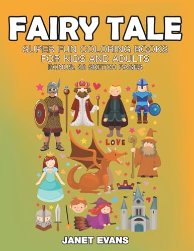Fairy Tale: Super Fun Coloring Books for Kids and Adults (Bonus: 20 Sketch Pages) von Speedy Publishing LLC