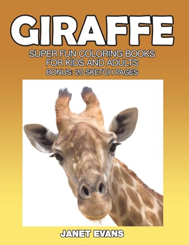 Giraffe: Super Fun Coloring Books for Kids and Adults (Bonus: 20 Sketch Pages) von Speedy Publishing LLC