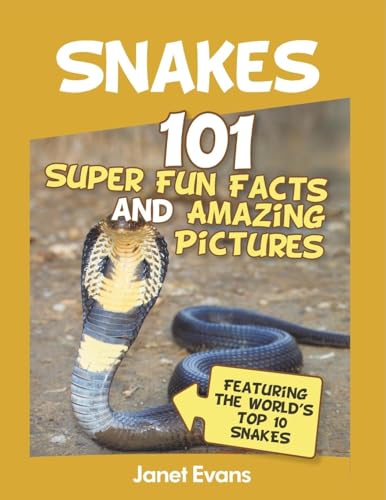 Snakes: 101 Super Fun Facts And Amazing Pictures (Featuring The World's Top 10 S von Speedy Publishing LLC