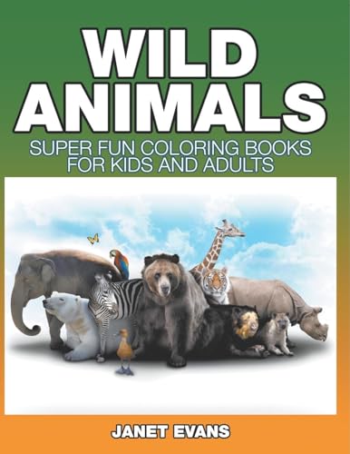 Wild Animals: Super Fun Coloring Books For Kids And Adults von Speedy Publishing LLC