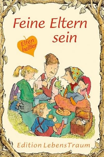 Feine Eltern sein: Elfenhellfer (Elfenhelfer) von Sequoyah-Verlag