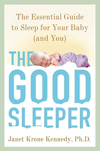 Good Sleeper: The Essential Guide to Sleep for Your Baby and You