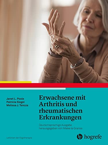 Erwachsene mit Arthritis und rheumatischen Erkrankungen: Leitlinien der Ergotherapie, Band 16 Erwachsene mit Arthritis und rheumatischen Erkrankungen: Leitlinien der Ergotherapie, Band 16