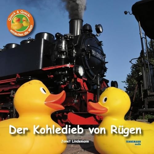 Der Kohledieb von Rügen: Quack & Quacki entdecken die Welt Der Kohledieb von Rügen: Quack & Quacki entdecken die Welt