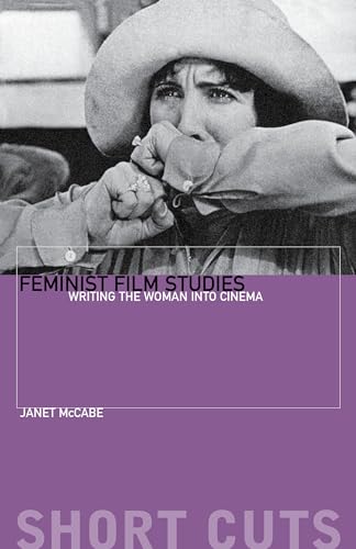 Feminist Film Studies: Writing the Woman into Cinema (Short Cuts)