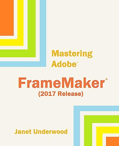 Mastering Adobe FrameMaker (2017 Release) von Createspace Independent Publishing Platform
