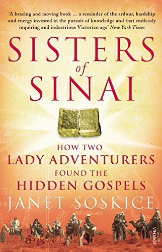 Sisters Of Sinai: How Two Lady Adventurers Found the Hidden Gospels
