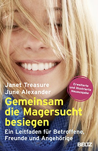 Gemeinsam die Magersucht besiegen: Ein Leitfaden für Betroffene, Freunde und Angehörige Gemeinsam die Magersucht besiegen: Ein Leitfaden für Betroffene, Freunde und Angehörige