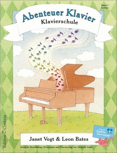 Abenteuer Klavier. Klavierschule für Kinder: Abenteuer Klavier 03. Erfolge: Klavierschule für Kinder. Mit Audio-Onlinezugang