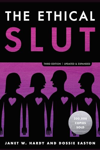 The Ethical Slut, Third Edition: A Practical Guide to Polyamory, Open Relationships, and Other Freedoms in Sex and Love von Ten Speed Press