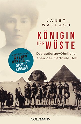 Königin der Wüste: Das außergewöhnliche Leben der Gertrude Bell von Goldmann