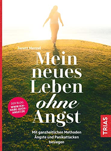 Mein neues Leben ohne Angst: Mit ganzheitlichen Methoden Ängste und Panikattacken besiegen Mein neues Leben ohne Angst: Mit ganzheitlichen Methoden Ängste und Panikattacken besiegen
