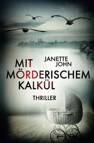 Mit mörderischem Kalkül: Thriller (Kripo Bodensee, Band 1) von CreateSpace Independent Publishing Platform