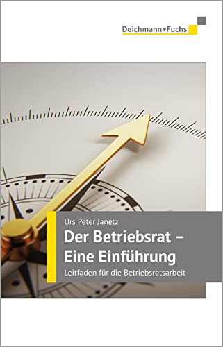 Der Betriebsrat - eine Einführung: Leitfaden für die Betriebsratsarbeit
