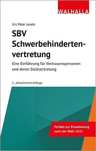 SBV – Schwerbehindertenvertretung: Eine Einführung für Vertrauenspersonen und Stellvertreter: Eine Einführung für Vertrauenspersonen und deren Stellvertretung von Walhalla und Praetoria