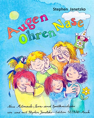 Augen Ohren Nase - Neue Mitmach-, Lern- und Spielkreis-Lieder von Stephen Janetzko: Das Liederbuch mit allen Texten, Noten und Gitarrengriffen zum Mitsingen und Mitspielen