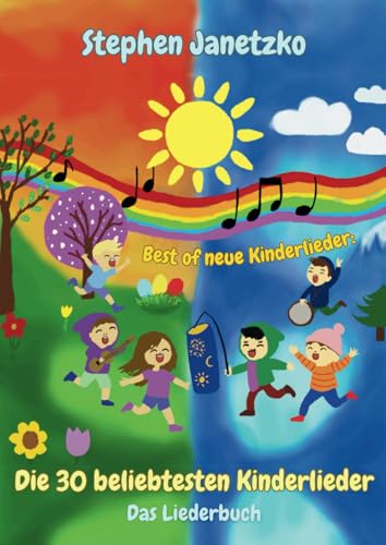 Best of neue Kinderlieder - Die 30 beliebtesten Kinderlieder: Das Liederbuch Best of neue Kinderlieder - Die 30 beliebtesten Kinderlieder: Das Liederbuch von Verlag Stephen Janetzko