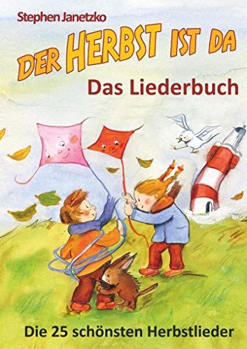 Der Herbst ist da - Die 25 schönsten Herbstlieder: Das Liederbuch mit allen Texten, Noten und Gitarrengriffen zum Mitsingen und Mitspielen Der Herbst ist da - Die 25 schönsten Herbstlieder: Das Liederbuch mit allen Texten, Noten und Gitarrengriffen zum Mitsingen und Mitspielen