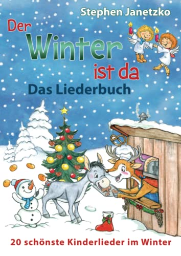 Der Winter ist da - 20 schönste Kinderlieder im Winter: Das Liederbuch mit allen Texten, Noten und Gitarrengriffen zum Mitsingen und Mitspielen von Verlag Stephen Janetzko