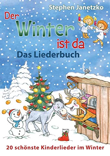 Der Winter ist da - 20 schönste Kinderlieder im Winter: Das Liederbuch mit allen Texten, Noten und Gitarrengriffen zum Mitsingen und Mitspielen Der Winter ist da - 20 schönste Kinderlieder im Winter: Das Liederbuch mit allen Texten, Noten und Gitarrengriffen zum Mitsingen und Mitspielen von Verlag Stephen Janetzko