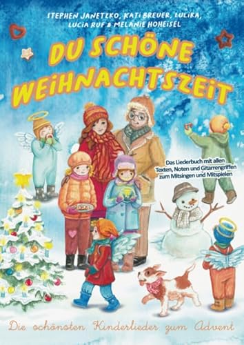 Du schöne Weihnachtszeit (Die schönsten Kinderlieder zum Advent): Das Liederbuch mit allen Texten, Noten und Gitarrengriffen zum Mitsingen und Mitspielen von Verlag Stephen Janetzko