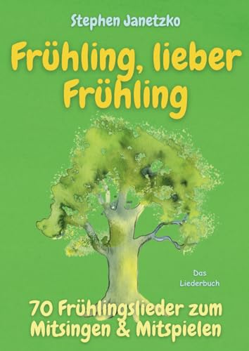 Frühling, lieber Frühling - 70 Frühlingslieder zum Mitsingen & Mitspielen: Neue Kinderlieder vom Blühen, Krabbeln, Summen, Hoppeln, Wachsen & Gernhaben Frühling, lieber Frühling - 70 Frühlingslieder zum Mitsingen & Mitspielen: Neue Kinderlieder vom Blühen, Krabbeln, Summen, Hoppeln, Wachsen & Gernhaben