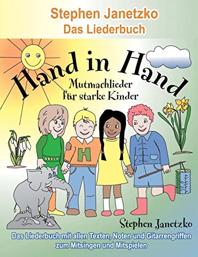 Hand in Hand - 20 Mutmachlieder für starke Kinder: Das Liederbuch mit allen Texten, Noten und Gitarrengriffen zum Mitsingen und Mitspielen