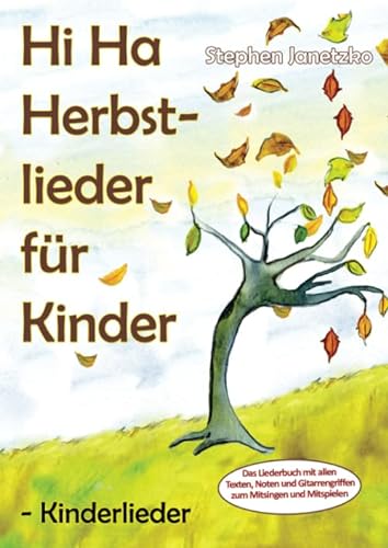 Hi Ha Herbstlieder für Kinder - Kinderlieder: Das Liederbuch mit allen Texten, Noten und Gitarrengriffen zum Mitsingen und Mitspielen