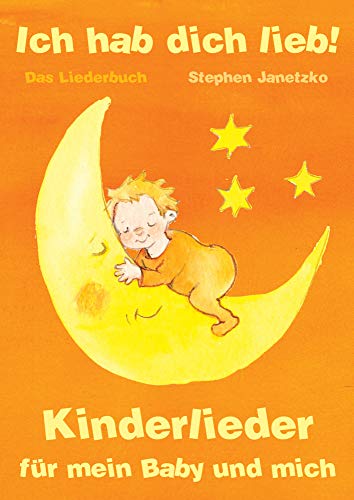 Ich hab dich lieb - Kinderlieder für mein Baby und mich: Das Liederbuch mit allen Texten, Noten und Gitarrengriffen zum Mitsingen und Mitspielen